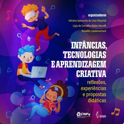 Infâncias, tecnologias e aprendizagem criativa reflexões, experiências e propostas didáticas