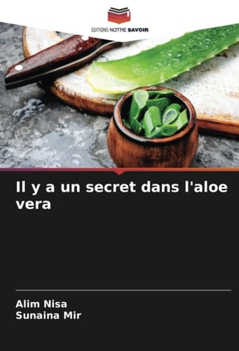 Il y a un secret dans l'aloe vera (French Edition)