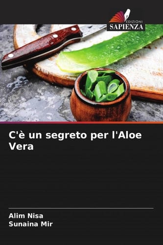 C'è un segreto per l'Aloe Vera (Italian Edition)
