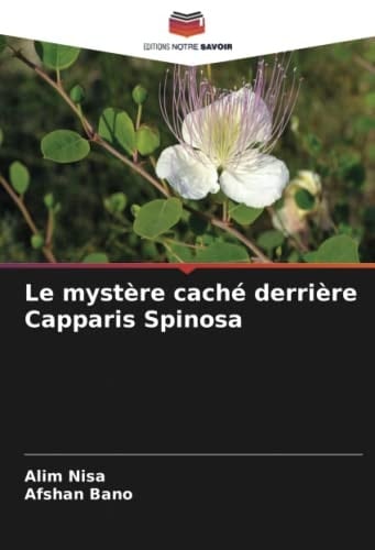 Le mystère caché derrière Capparis Spinosa (French Edition)