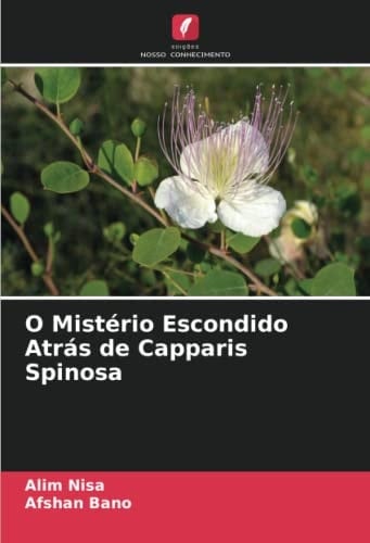 O Mistério Escondido Atrás de Capparis Spinosa (Portuguese Edition)