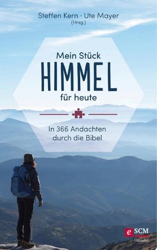 Mein Stück Himmel für heute In 366 Andachten durch die Bibel