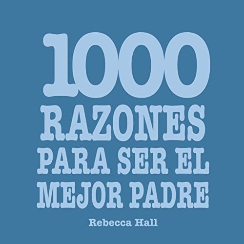 1000 razones para ser el mejor padre