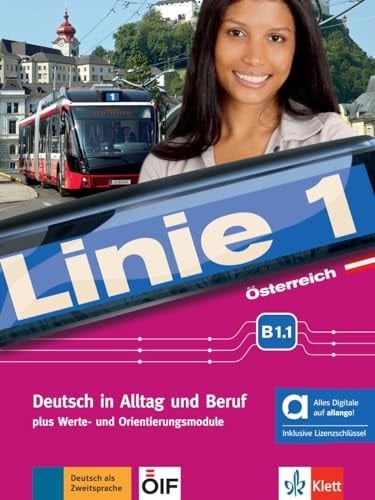 Linie 1 B1.1. Kurs- und Übungsbuch : mit Videos und Audios / Stefanie Dengler, Margit Doubek, Ludwig Hoffmann, Susan Kaufmann, Ulrike Moritz, Margret Rodi, Lutz Rohrmann, Paul Rusch, Ralf Sonntag, Ellen M. Zitzmann (Werte- und Orientierungsmodule). .... ...
