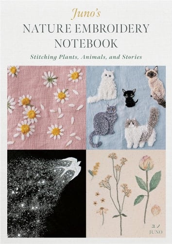 Juno's Nature Embroidery Notebook Stitching Plants, Animals, and Stories