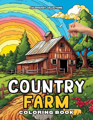 Country Farm Coloring Book: Color Your Way Through the Barnyard | A Journey to Peaceful Pastures (Country Farm Coloring Books)