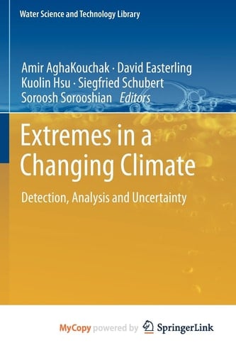 Extremes in a Changing Climate Detection, Analysis and Uncertainty