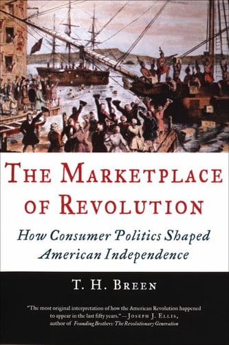 The Marketplace of Revolution: How Consumer Politics Shaped American Independence