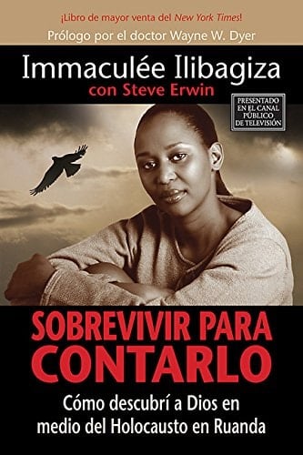 Sobrevivir para contarlo cómo descubrí a Dios en medio del holocausto en Ruanda
