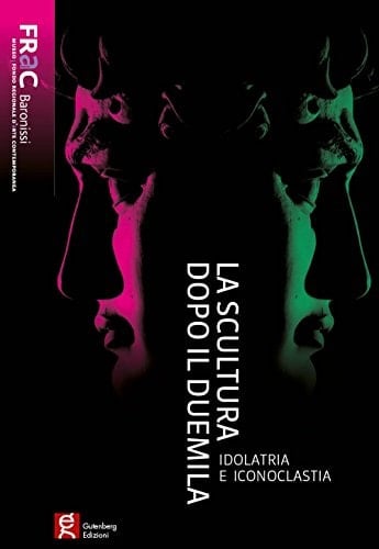 La scultura dopo il Duemila idolatria e iconoclastia