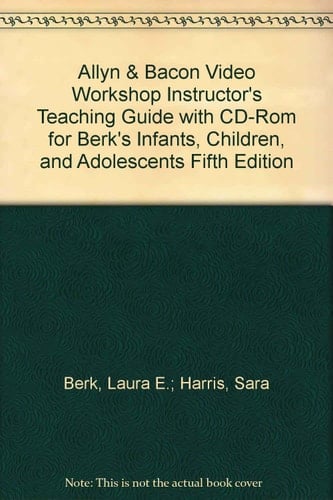 Allyn & Bacon Video Workshop Instructor's Teaching Guide with CD-Rom for Berk's Infants, Children, and Adolescents Fifth Edition
