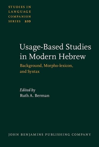 Usage-based Studies in Modern Hebrew Background, Morpho-lexicon, and Syntax