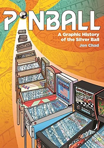 Pinball A Graphic History of the Silver Ball