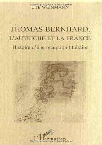 Thomas Bernhard, l'Autriche et la France histoire d'une réception littéraire