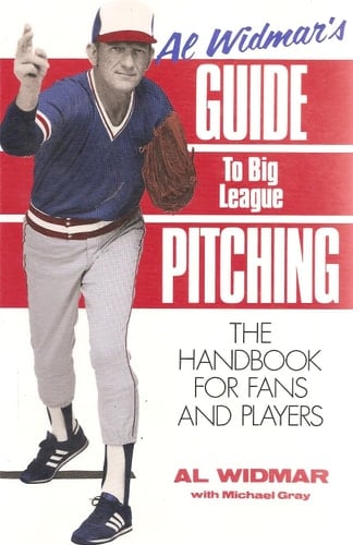 Al Widmar's Guide to Big League Pitching