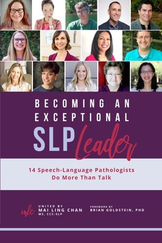 Becoming an Exceptional SLP Leader 14 Speech-Language Pathologists Do More Than Talk