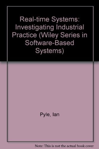 Real-Time Systems: Investigating Industrial Practice (Wiley Series in Software-Based Systems)