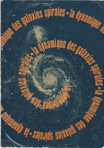La dynamique des galaxies spirales : 16-20 septembre 1974
