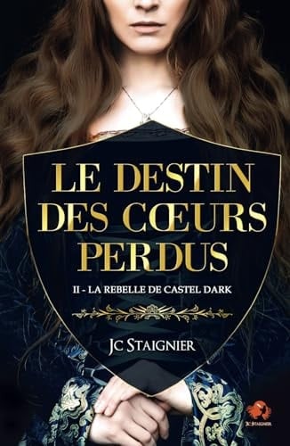 Le destin des cœurs perdus - tome 2 : La Rebelle de Castel Dark (Le Destin des coeurs perdus) (French Edition)