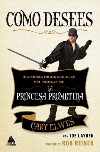 Como desees Historias inconcebibles del rodaje de La princesa prometida