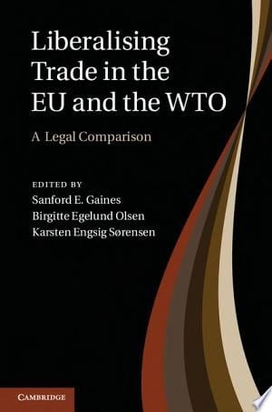 Liberalising Trade in the EU and the WTO A Legal Comparison