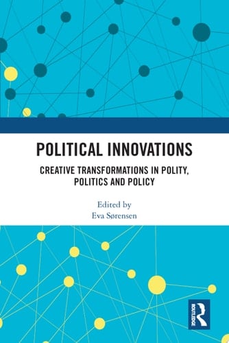 Political Innovations Creative Transformations in Polity, Politics and Policy