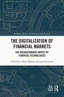 The Digitalization of Financial Markets The Socioeconomic Impact of Financial Technologies