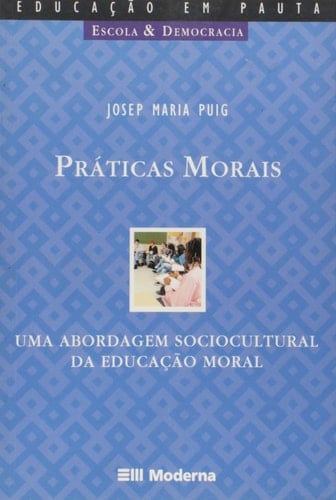 Práticas morais uma abordagem sociocultural da educação moral