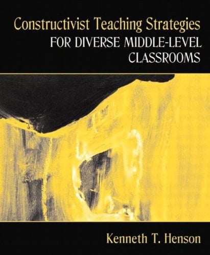 Constructivist Teaching Strategies for Diverse Middle-Level Classrooms, MyLabSchool Edition