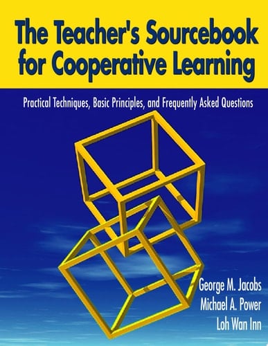 The Teacher's Sourcebook for Cooperative Learning Practical Techniques, Basic Principles, and Frequently Asked Questions