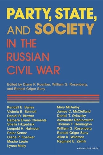 Party, State, and Society in the Russian Civil War Explorations in Social History