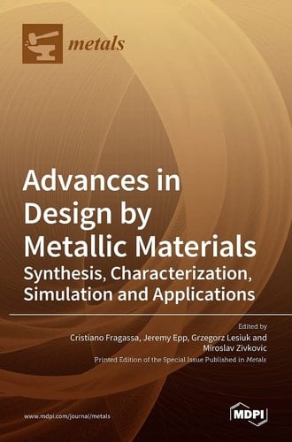 Advances in Design by Metallic Materials Synthesis, Characterization, Simulation and Applications