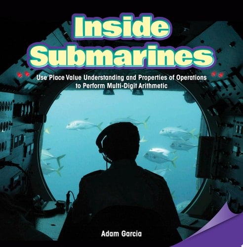 Inside Submarines Use Place Value Understanding and Properties of Operations to Perform Multi-Digit Arithmetic