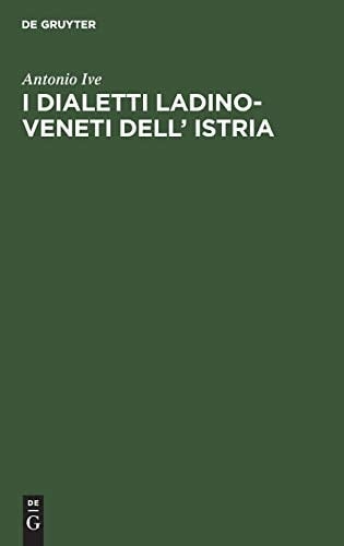 I Dialetti Ladino-Veneti Dell' Istria (Italian Edition)