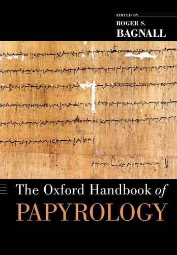 The Oxford Handbook of Papyrology (Oxford Handbooks)