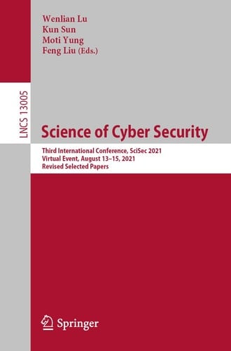 Science of Cyber Security Third International Conference, SciSec 2021, Virtual Event, August 13–15, 2021, Revised Selected Papers
