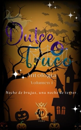 Dulce o Truco Volumen I: Antología (Spanish Edition)
