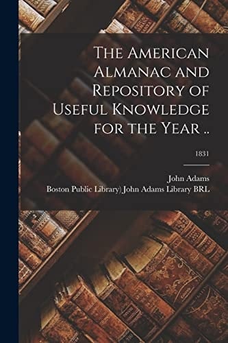 The American Almanac and Repository of Useful Knowledge for the Year ..; 1831