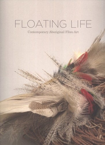 Floating Life Contemporary Aboriginal Fibre Art