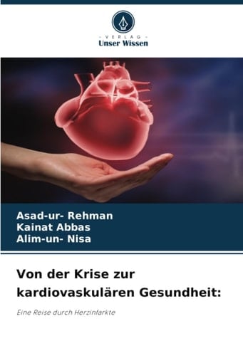 Von der Krise zur kardiovaskulären Gesundheit:: Eine Reise durch Herzinfarkte (German Edition)