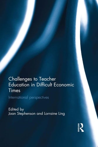 Challenges to Teacher Education in Difficult Economic Times International perspectives