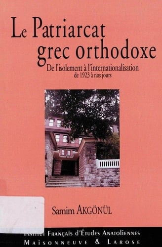 Le Patriarcat grec orthodoxe - De l’isolement à l’internationalisation de 1923 à nos jours