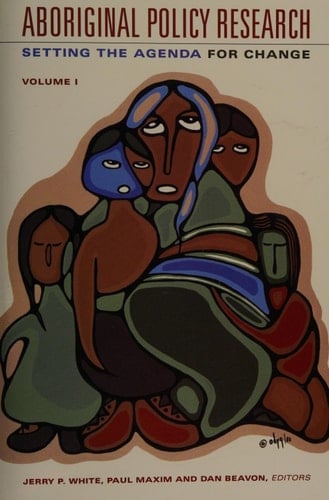 Aboriginal Policy Research: Setting the Agenda for Change