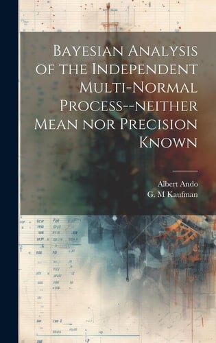 Bayesian Analysis of the Independent Multi-normal Process--neither Mean Nor Precision Known