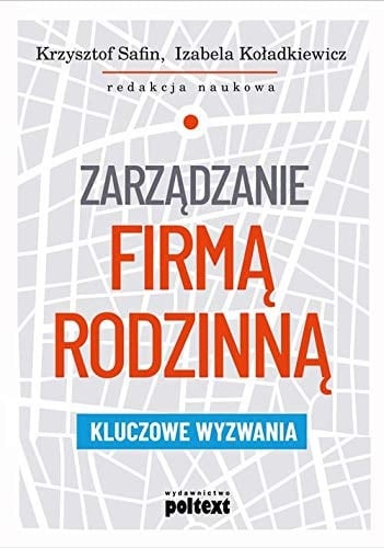 Zarządzanie firmą rodzinną kluczowe wyzwania