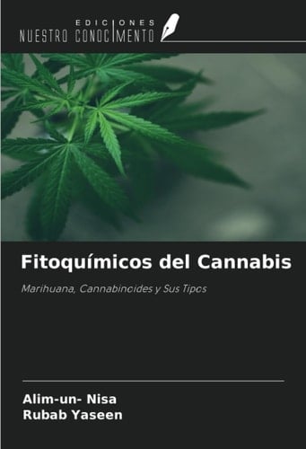 Fitoquímicos del Cannabis: Marihuana, Cannabinoides y Sus Tipos (Spanish Edition)