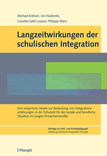 Langzeitwirkungen der schulischen Integration eine empirische Studie zur Bedeutung von Integrationserfahrungen in der Schulzeit für die soziale und berufliche Situation im jungen Erwachsenenalter