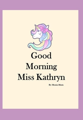 Good Morning Miss Kathryn