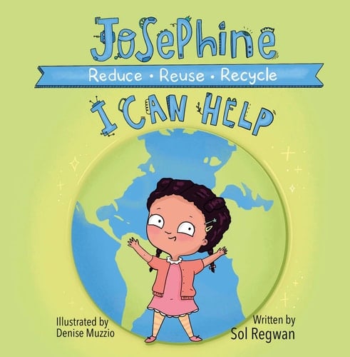 Josephine: I Can Help: Reduce, Reuse, Recycle (Gizmo Girl: Toddler Dreamers, 2)