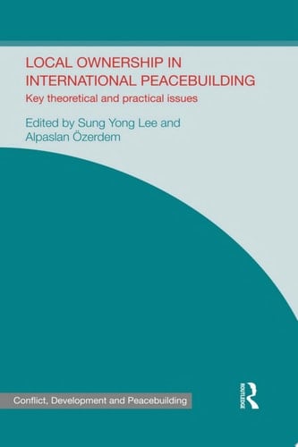 Local Ownership in International Peacebuilding Key Theoretical and Practical Issues